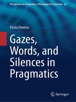 cover image of Gazes, Words, and Silences in Pragmatics